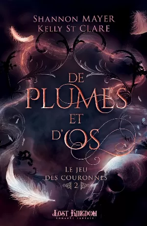 Shannon Mayer, Kelly St Clare – Le Jeu des couronnes, Tome 2 : De plumes et d'os